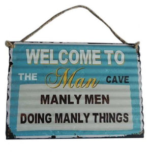 Mancave Manly Men doing manly things Metal Sign