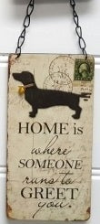 Dog Sign - Home is where someone runs to greet you